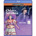 ドニゼッティ:歌劇≪キアラとセラフィーナ≫ 【Blu-ray】