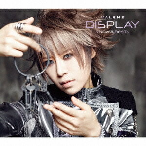 VALSHE／DISPLAY 〜NOW ＆ BEST〜(初回限定) 【CD+DVD】