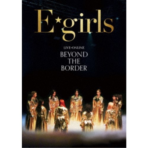 E-girls／LIVE×ONLINE BEYOND THE BORDER 【Blu-ray】