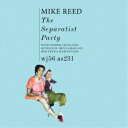 【エントリーでポイント10倍★3/4_20:00〜3/11_1:59まで】MIKE REED／THE SEPARATIST PARTY 【CD】