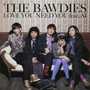 【7/18限定! 楽天会員なら最大P4倍】THE BAWDIES/LOVE YOU NEED YOU feat.AI 【CD】
