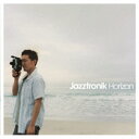 Jazztronik/Horizon 【CD】