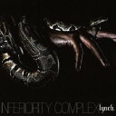 lynch.／INFERIORITY COMPLEX 【CD】