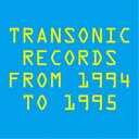 (V.A.)^TRANSONIC RECORDS FROM 1994 TO 1995 yCDz