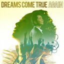 DREAMS COME TRUE／AGAIN 【CD】