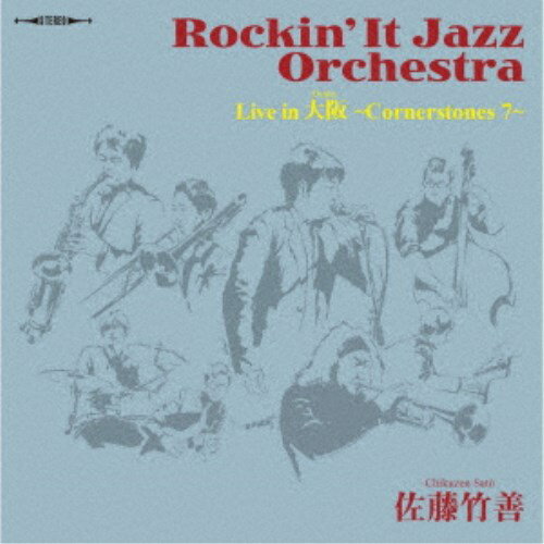 佐藤竹善／Rockin’ It Jazz Orchestra Live in 大阪 〜Cornerstones 7〜 【CD】