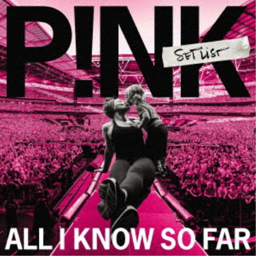 P！NK／オール・アイ・ノウ・ソー・ファー： セットリスト 【CD】