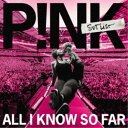 P!NK/オール・アイ・ノウ・ソー・ファー: セットリスト 【CD】