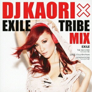 DJ KAORI／DJ KAORI×EXILE TRIBE MIX 【CD】