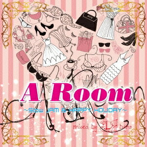 DJ bara／A ROOM〜Slow JAM＆HAPPY HOLIDAY MIX〜mixed by DJ bara 【CD】