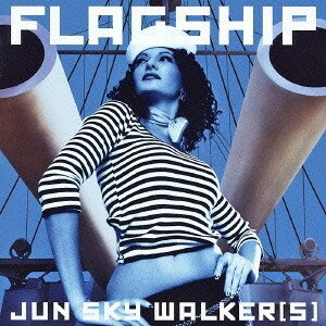 JUN SKY WALKER(S)／FLAGSHIP 【CD】