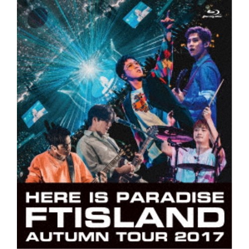 FTISLAND／Autumn Tour 2017 -Here is Paradise- 【Blu-ray】