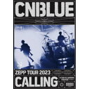 CNBLUE／CNBLUE ZEPP TOUR 2023 〜CALLING〜 ＠TOKYO GARDEN THEATER 【DVD】