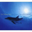 エリック・ミヤシロ/プレアデス 【CD】