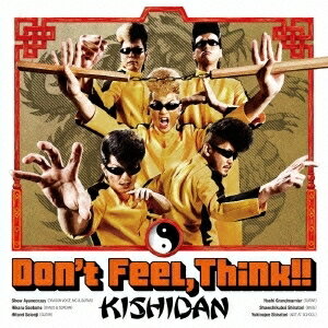 KISHIDAN／Don’t Feel，Think 【CD+DVD】