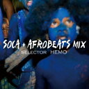 Selector HEMO/SOCA+AFROBEATS MIX 【CD】