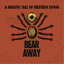 BEAR AWAYA DRASTIC TALE OF WESTERN LIVING CD