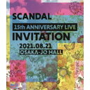 SCANDAL／SCANDAL 15th ANNIVERSARY LIVE 『INVITATION』 at OSAKA-JO HALL《通常盤》 【Blu-ray】