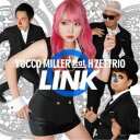 ユッコ・ミラー feat.H ZETTRIO/LINK 【CD】