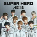 AXXX1S/SUPER HERO《Type-A》 【CD】