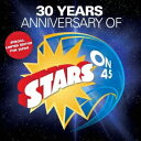 スターズ・オン45／スターズ・オン45〜30周年アニバーサリー・日本限定盤〜 (初回限定) 【CD】