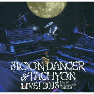 ムーンダンサー＆タキオン／ムーンダンサー＆タキオンライヴ！ 2013 Live At Rock Joint GB-2013.5.18(初回限定) 【CD】