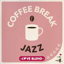 (V.A.)/COFFEE BREAK JAZZ -LOVE BLEND- 【CD】