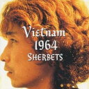 THE SHERBETS／Vietnam 1964 【CD】