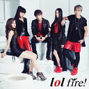 lol/fire! 【CD+DVD】