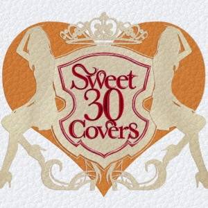 (V.A.)／Sweet 30 Covers 〜歌姫達による洋楽カバーベストセレクション〜 【CD】