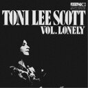 トニ・リー・スコット/ヴォリューム・ロンリー《完全限定生産盤》 (期間限定) 【CD】