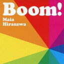 マイア・ヒラサワ／Boom！ 【CD】
