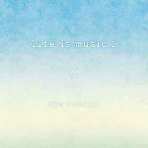 ryo fukawa／life is music 2 【CD】