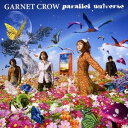 GARNET CROW／parallel universe 【CD】