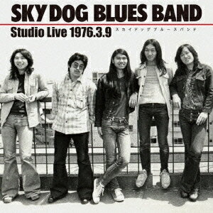 スカイドッグ・ブルース・バンド／スタジオ・ライヴ 1976.3.9 【CD】