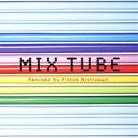 TUBE／MIX TUBE Remixed by Piston Nishizawa 【CD】