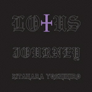 LOTUS KITAHARA YOSHIHIRO／JOURNEY 【CD】