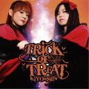 KIYO*SEN/Trick or Treat 【CD】