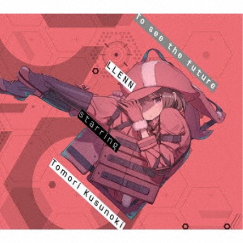 LLENN starring Tomori Kusunoki／To see the future 【CD Blu-ray】