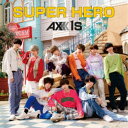 AXXX1S/SUPER HERO《Type-C》 【CD】