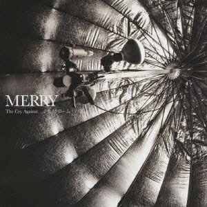 MERRY／The Cry Against...／モノクローム 【CD】