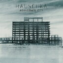 ハウシュカ/Abandoned City 【CD】