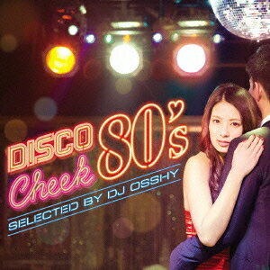 DJ OSSHY／ディスコ・チーク 80’s selected by DJ OSSHY 【CD】