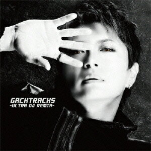 GACKT／GACKTRACKS -ULTRA DJ ReMIX- 【CD】