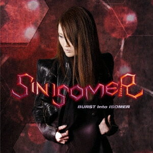 SIN ISOMER／BURST Into ISOMER 【CD】