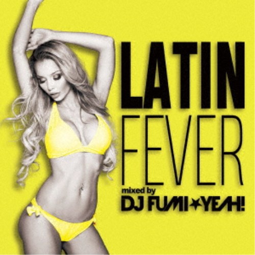 DJ FUMI★YEAH！／ラテン・フィーバー mixed by DJ FUMI★YEAH！ 【CD】