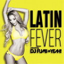 DJ FUMI★YEAH!/ラテン・フィーバー mixed by DJ FUMI★YEAH! 【CD】