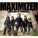 JAM Project／MAXIMIZER Decade of Evolution 【CD】