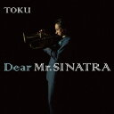 TOKU/Dear Mr.SINATRA 【CD】