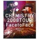 CHEMISTRY 2008 TOUR Face to FaceBUDOKAN FINAL 【Blu-ray】